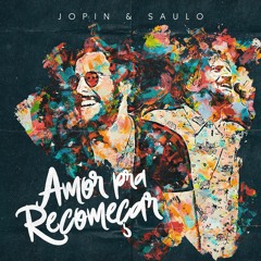 Jopin & Saulo - Amor Pra Recomecar (Extended Mix)