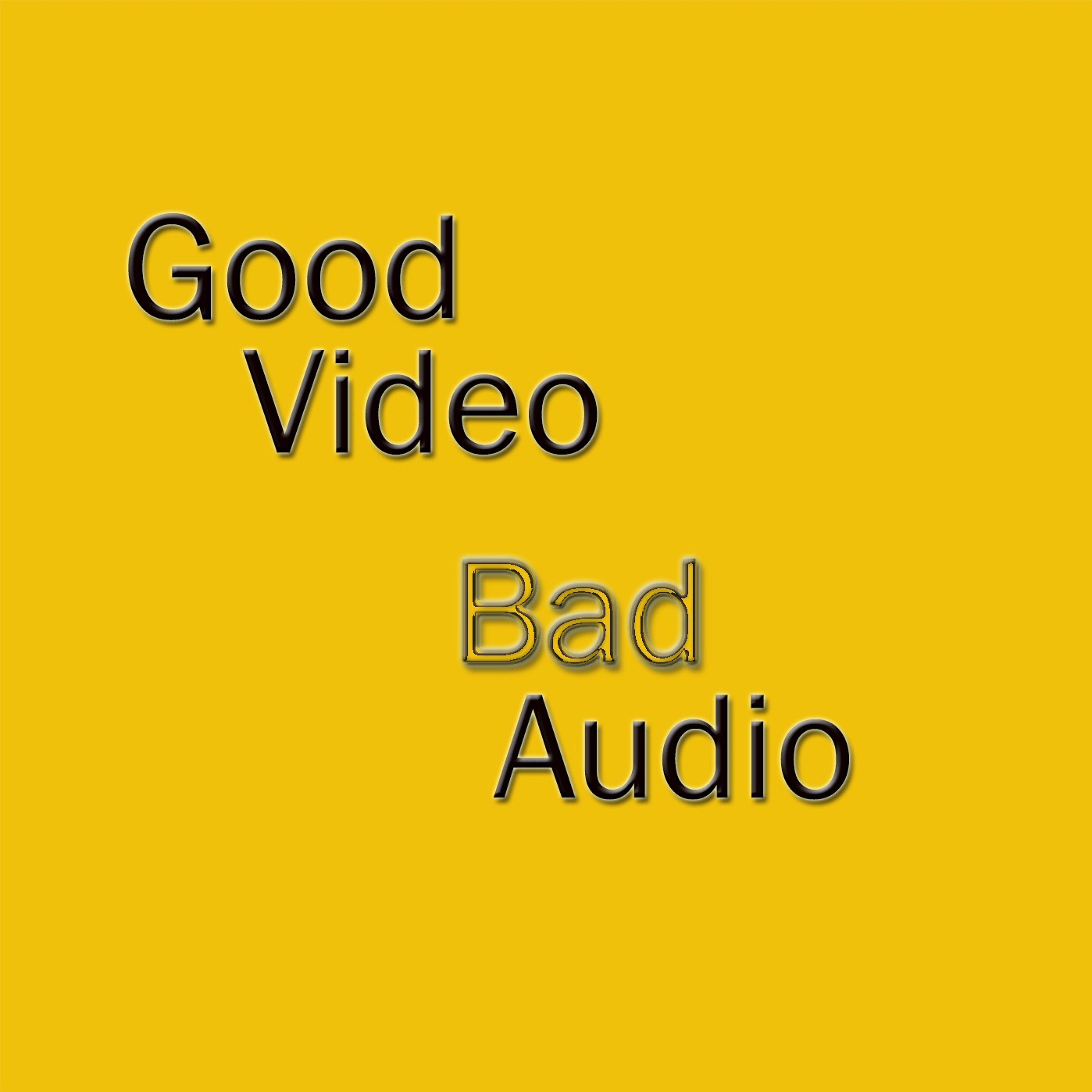 Good Video Bad Audio Podcast by David Glenn