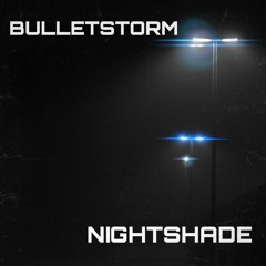 Bulletstorm - Nightshade (Original Mix)