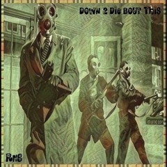 RNS (Repo x Sirenz) - Down 2 Die Bout This