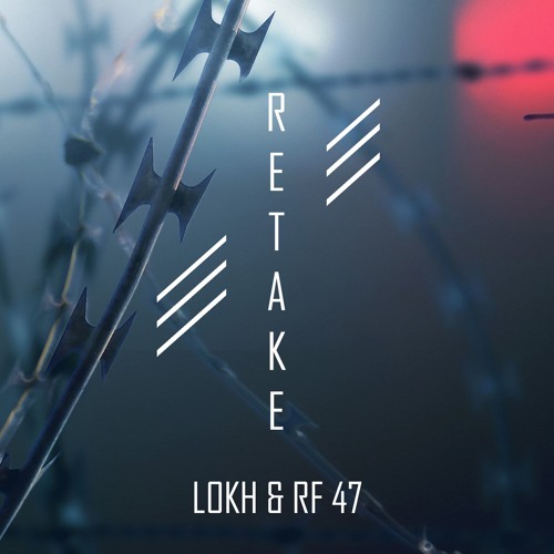 LOKH & RF 47- Retake(Original Mix)
