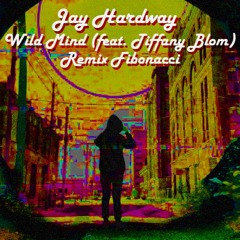 Jay Hardway - Wild Mind (feat. Tiffany Blom) [Fibonacci Remix]
