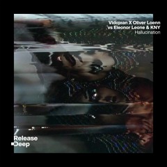 Vidojean X Oliver Loenn Vs Eleonor Leone & KNY - Hallucination