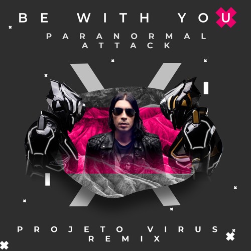 Paranormal Attack - Be With You 2.0 (Projeto Virus Remix)[FREE DOWNLOAD]