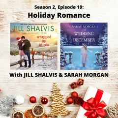 S2E19: HOLIDAY ROMANCE (with Jill Shalvis & Sarah Morgan)