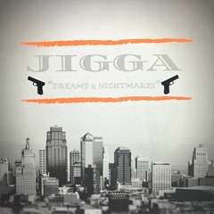 JIGGA - DREAMS TO NIGHTMARES