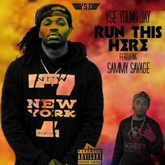 YSE Young Jay - Run This Here ft. Sammy Savage