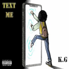 K.G - Text Me