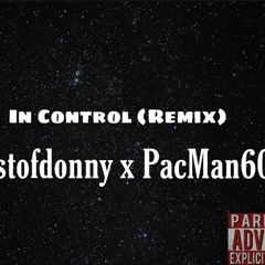 IN CONTROL( REMIX) x pacman ali