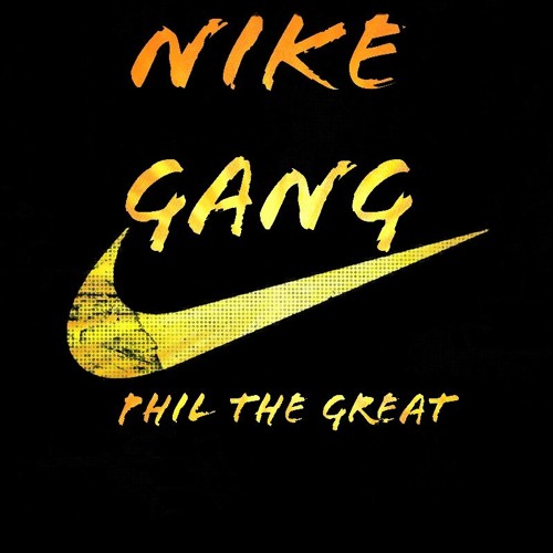 Nike Gang by Phil The Great on SoundCloud - Hear the world's sounds