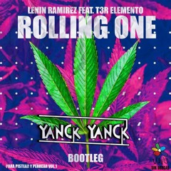 Lenin Ramirez feat. T3R Elemento - Rolling One (Yanck Yanck Bootleg)