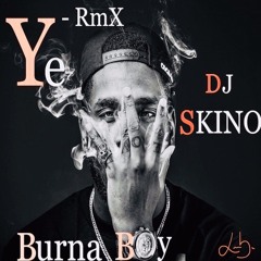 Burna Boy - Ye - RMX - DJ SKINO