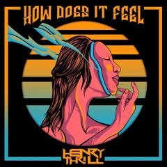 Henry Thrill - How Does It Feel