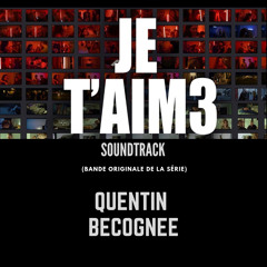 Je t'aim3 Soundtrack (Bande originale de la série) - Quentin Bécognée
