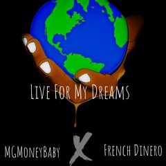 Live for my Dreams Ft. French Dinero