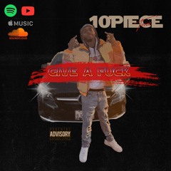10PieceTone - Give A Fuck
