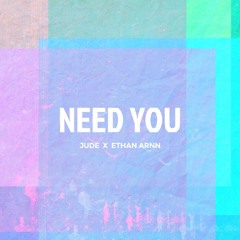 NEED YOU JUDE X Ethan Arnn