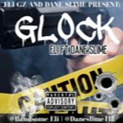 Eli Ft Dane Slime -  Glock