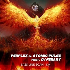 Perplex & Atomic Pulse Feat. D.J Ferary - BassLine Scan - Ka
