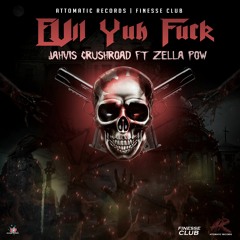 Jahvis Crushroad, Zella Pow - Evil Yuh Fuck (Official Audio)