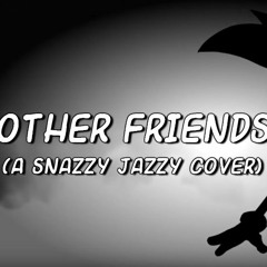 Other Friends - A Snazzy Jazzy Cover feat. Cami-Cat