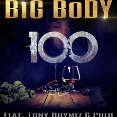 100 - Big Body Featuring Phlo & Tony Rhymez