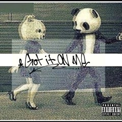 Got It On Me [Prod. WhoIsMike]