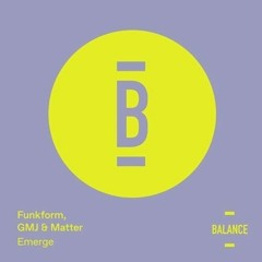 Funkform, GMJ & Matter - Emerge [Balance]