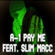 A-1_Pay Me Feat  Slim Macc (SINGLE) thumbnail