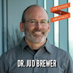 How to Build Life Changing Habits and Break Addiction with Dr. Jud Brewer