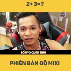 2 +3 bằng mấy (Độ Mixi Cover)