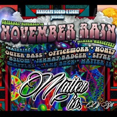 NOVEMBER RAIN (MATTER IS - DJ SET) NOV 16 2019