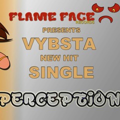VYBSTA A.K.A INDIAN JULY 2019 " PERCEPTION" SUMN NEW FI DEM RIDDIM FLAMEFACEREDCORDS