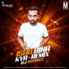 Ishq Bina Kya (Remix) - DJ Orange (hearthis.at).mp3( http://fb.com/DjOrange1267)