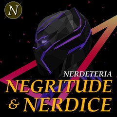 NEGRITUDE E NERDICE! | Nerdeteria
