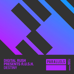Digital Rush presents R.U.S.H. - Destiny [FSOE Parallels]
