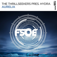 The Thrillseekers pres. Hydra - Aurelia (Club Mix) [FSOE]