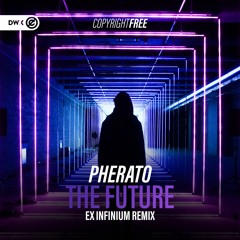 Pherato - The Future (Ex Infinium Remix) (DWX Copyright Free)
