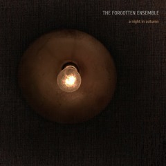 the forgotten ensemble, a night in autumn