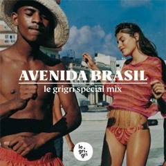 Avenida Brasil - Le Grigri special mix