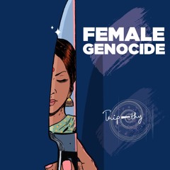 Female Genocide - Trip-thy