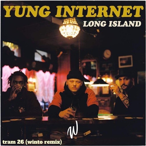 Yung Internet - Tram 26 (Winto Remix)