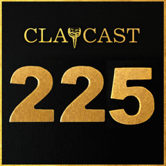 CLAPCAST #225