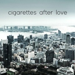 [FREE DL] Cigarettes After Love [FULL EP]