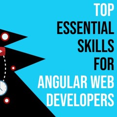 Top Essential Skills For Angular Web Developers