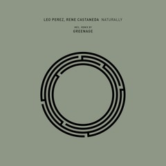 Leo Perez, Rene Castañeda - Naturally (Greenage Remix)