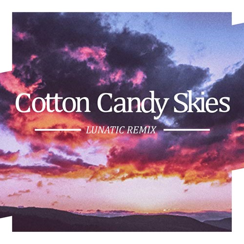Esthie - Cotten Candy Skies (Lunatic Remix)