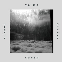 to me - alina baraz(nntysx w/ zhella cover)