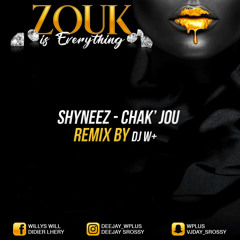 CHAK JOU - SHYNEEZ : REMIX _ DJ W+