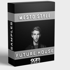 Mesto Style Future House Sample Pack | Presets + Samples + Vocals + MIDI | Like Spinnin' Records